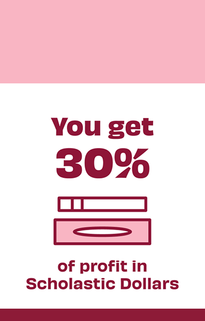 You get 30% of profit in Scholastic Dollars