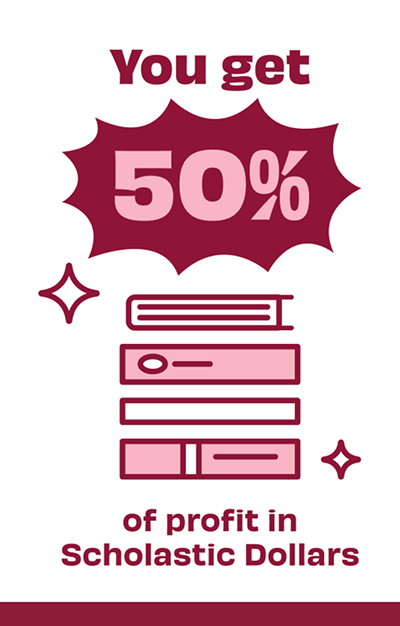 You get 50% of profit in Scholastic Dollars 